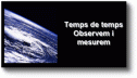 Temps de temps: Observem i mesurem | Recurso educativo 18998