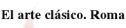 El Arte Clásico. Roma | Recurso educativo 79645