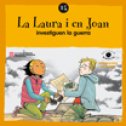 La Laura i en Joan investiguen la guerra | Recurso educativo 83424