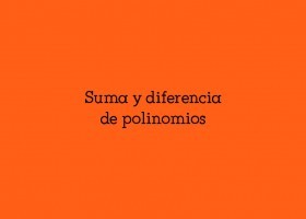 Suma y diferencia de polinomios | Recurso educativo 760070