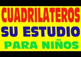 LOS CUADRILATEROS Y SU ESTUDIO COMO INICIAR EL TEMA en PRIMARIA Y SECUNDARIA | Recurso educativo 765476