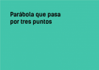 ¿Cómo hallamos la ecuación de la parábola? | Recurso educativo 768080